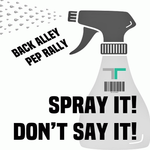 Back Alley Pep Rally : Spray It! Don't Say It!